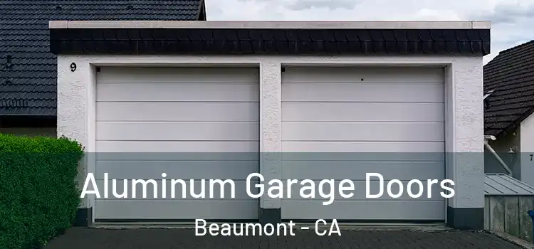  Aluminum Garage Doors Beaumont - CA