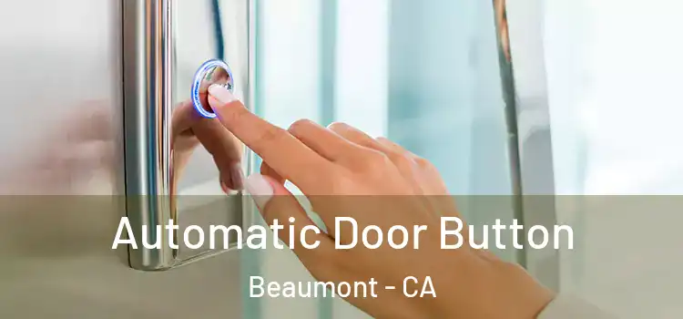 Automatic Door Button Beaumont - CA