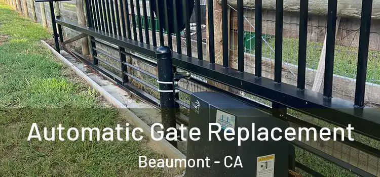 Automatic Gate Replacement Beaumont - CA
