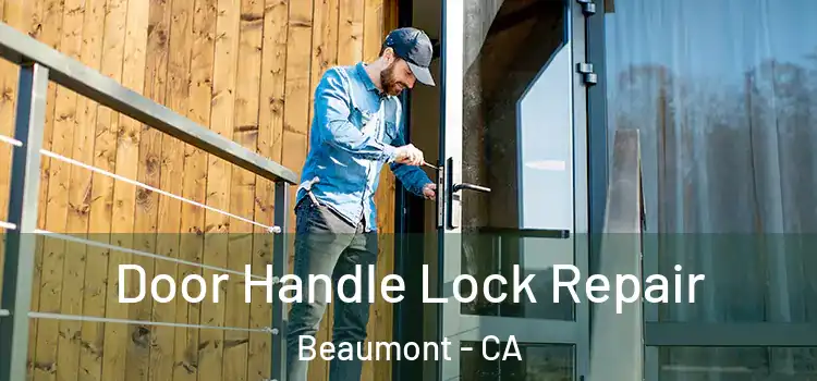 Door Handle Lock Repair Beaumont - CA