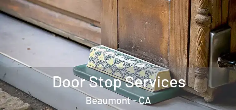 Door Stop Services Beaumont - CA