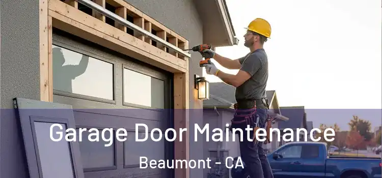  Garage Door Maintenance Beaumont - CA