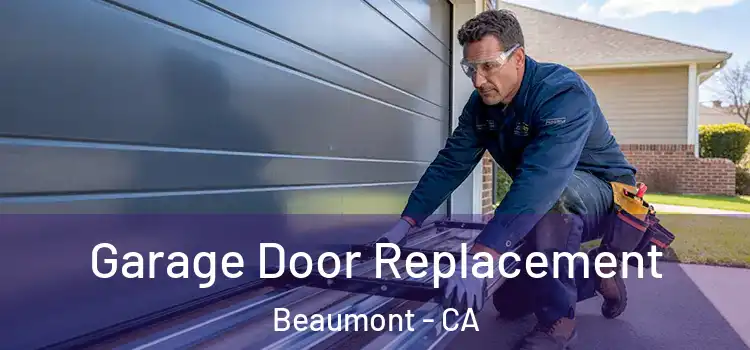  Garage Door Replacement Beaumont - CA