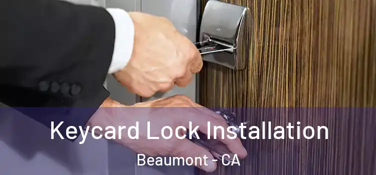 Keycard Lock Installation Beaumont - CA