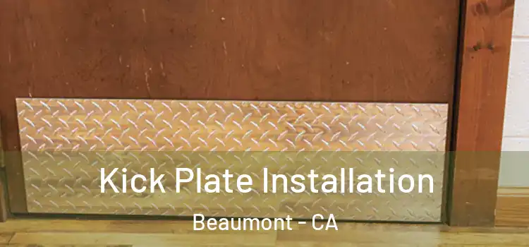 Kick Plate Installation Beaumont - CA