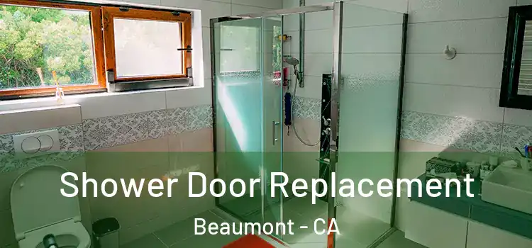 Shower Door Replacement Beaumont - CA