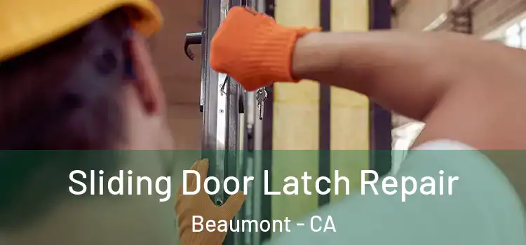 Sliding Door Latch Repair Beaumont - CA