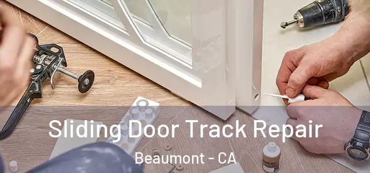 Sliding Door Track Repair Beaumont - CA