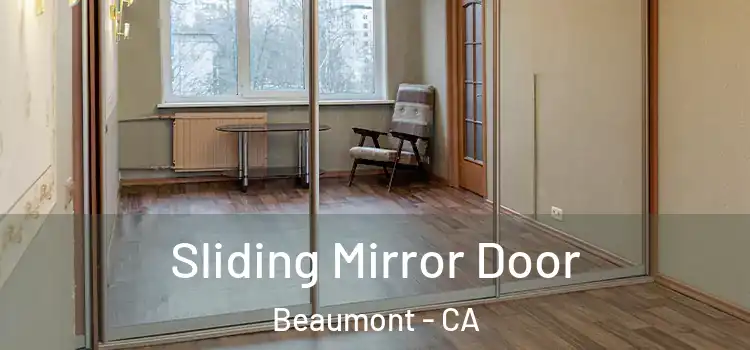  Sliding Mirror Door Beaumont - CA